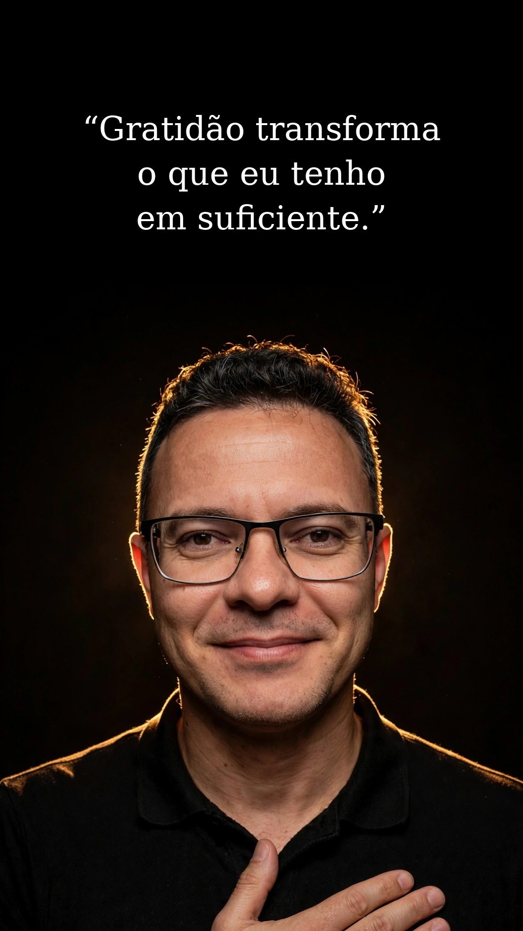 Foto de Stanley Rodrigues com a frase: Gratidão transforma o que eu tenho em suficiente